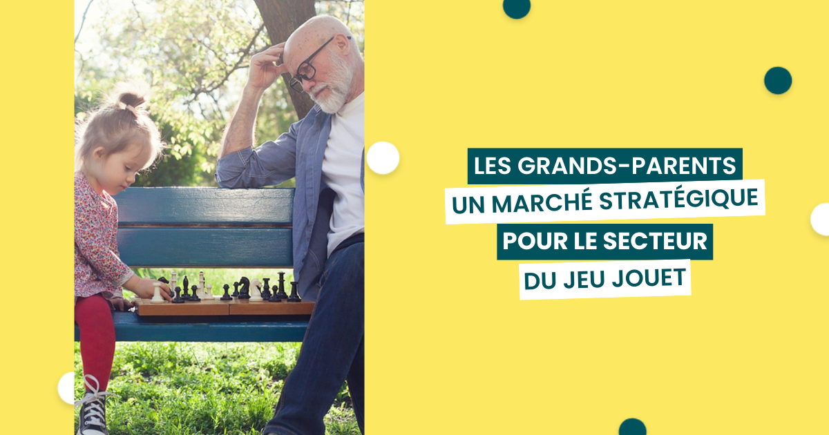 18,5 millions de grands-parents : un marché stratégique pour le jeu et le jouet